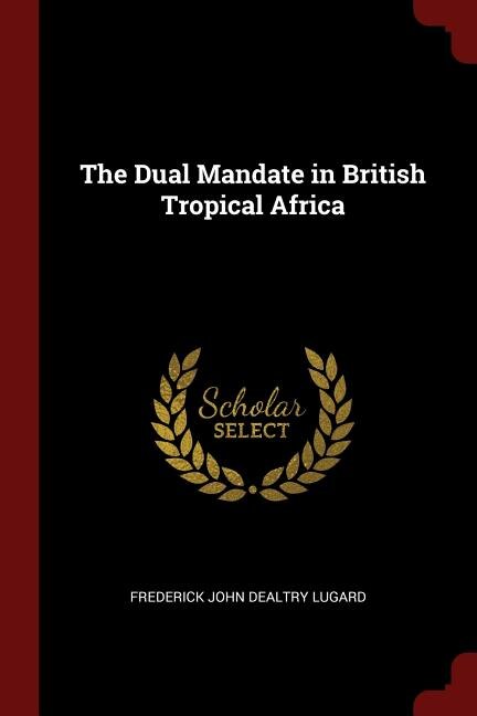 Front cover_The Dual Mandate in British Tropical Africa