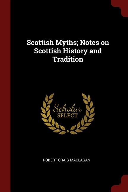 Couverture_Scottish Myths; Notes on Scottish History and Tradition