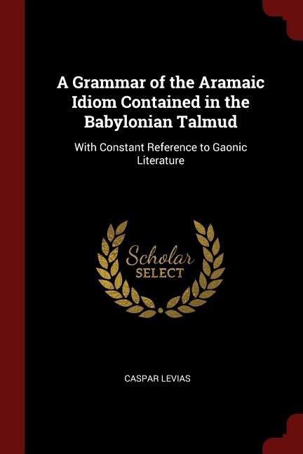 Front cover_A Grammar of the Aramaic Idiom Contained in the Babylonian Talmud