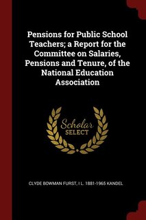 Front cover_Pensions for Public School Teachers; a Report for the Committee on Salaries, Pensions and Tenure, of the National Education Association