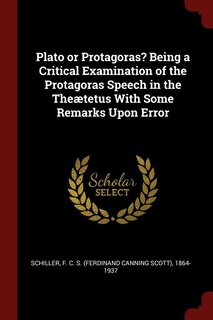 Couverture_Plato or Protagoras? Being a Critical Examination of the Protagoras Speech in the Theætetus With Some Remarks Upon Error