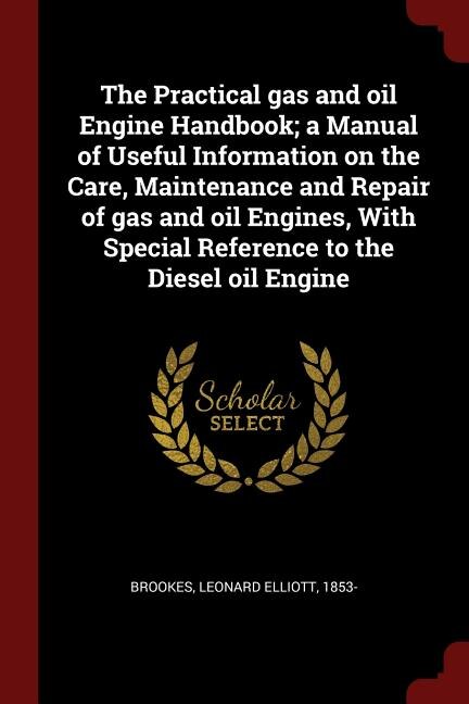 Couverture_The Practical gas and oil Engine Handbook; a Manual of Useful Information on the Care, Maintenance and Repair of gas and oil Engines, With Special Reference to the Diesel oil Engine