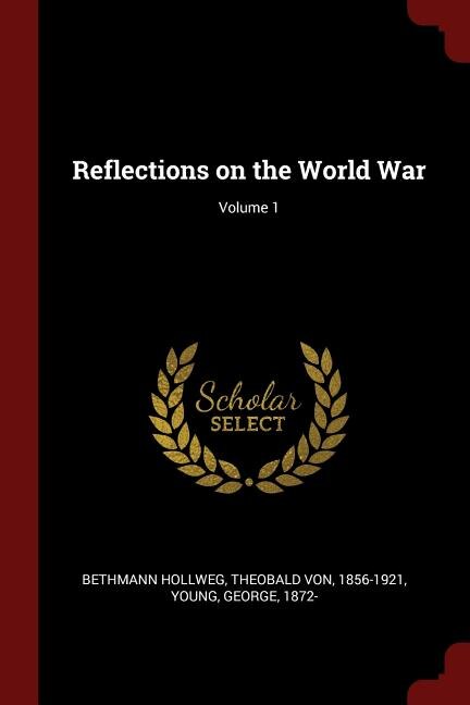 Reflections on the World War; Volume 1