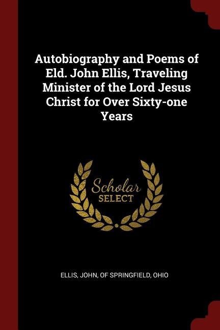 Couverture_Autobiography and Poems of Eld. John Ellis, Traveling Minister of the Lord Jesus Christ for Over Sixty-one Years