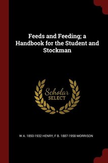 Front cover_Feeds and Feeding; a Handbook for the Student and Stockman