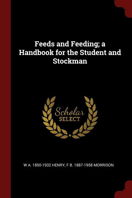 Front cover_Feeds and Feeding; a Handbook for the Student and Stockman