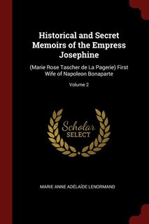Front cover_Historical and Secret Memoirs of the Empress Josephine