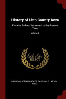 History of Linn County Iowa: From its Earliest Settlement to the Present Time; Volume 2