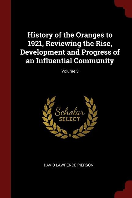 Front cover_History of the Oranges to 1921, Reviewing the Rise, Development and Progress of an Influential Community; Volume 3
