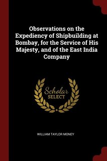 Front cover_Observations on the Expediency of Shipbuilding at Bombay, for the Service of His Majesty, and of the East India Company