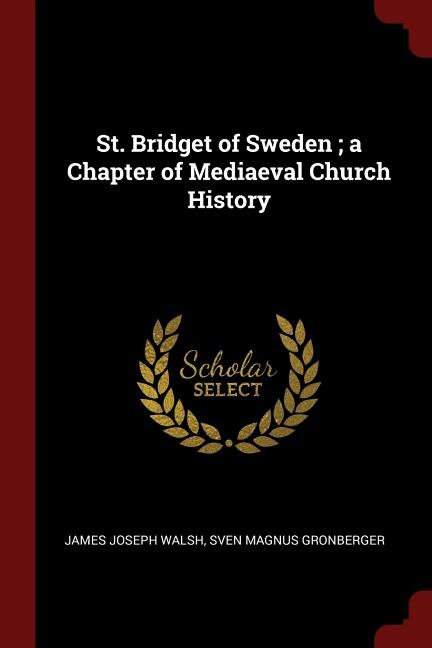 Front cover_St. Bridget of Sweden ; a Chapter of Mediaeval Church History