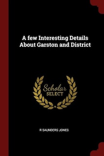 Front cover_A few Interesting Details About Garston and District