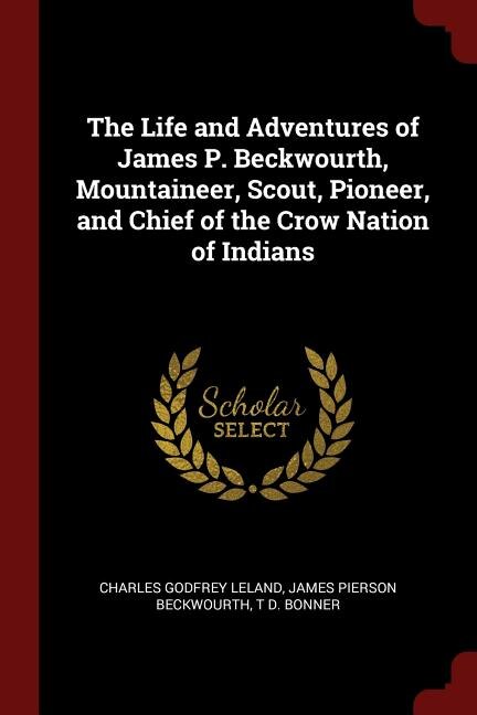 Couverture_The Life and Adventures of James P. Beckwourth, Mountaineer, Scout, Pioneer, and Chief of the Crow Nation of Indians