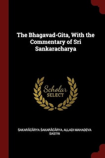 The Bhagavad-Gita, With the Commentary of Sri Sankaracharya