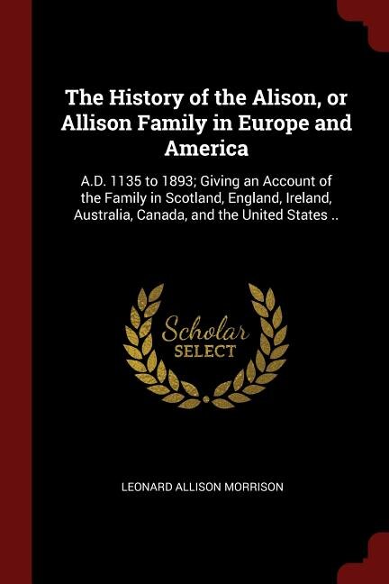Front cover_The History of the Alison, or Allison Family in Europe and America