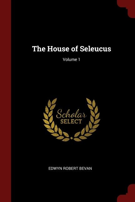 Front cover_The House of Seleucus; Volume 1