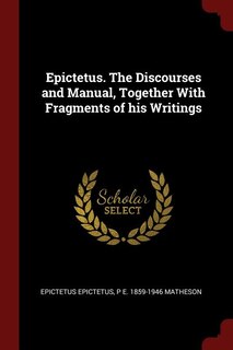 Front cover_Epictetus. The Discourses and Manual, Together With Fragments of his Writings