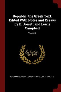 Front cover_Republic; the Greek Text. Edited With Notes and Essays by B. Jowett and Lewis Campbell; Volume 2