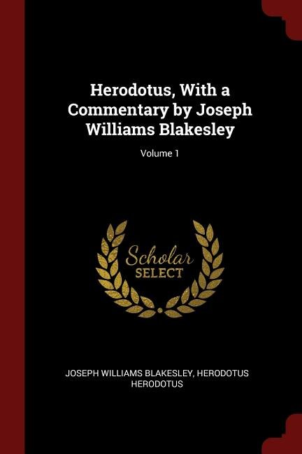 Front cover_Herodotus, With a Commentary by Joseph Williams Blakesley; Volume 1