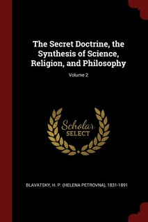 Front cover_The Secret Doctrine, the Synthesis of Science, Religion, and Philosophy; Volume 2