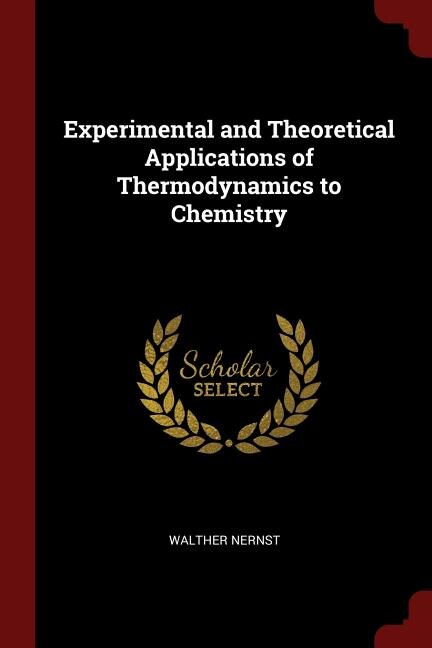 Experimental and Theoretical Applications of Thermodynamics to Chemistry