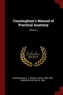 Cunningham's Manual of Practical Anatomy; Volume 3