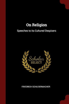 On Religion: Speeches to its Cultured Despisers