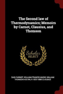 Front cover_The Second law of Thermodynamics; Memoirs by Carnot, Clausius, and Thomson