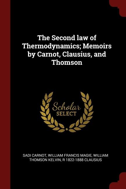 Front cover_The Second law of Thermodynamics; Memoirs by Carnot, Clausius, and Thomson