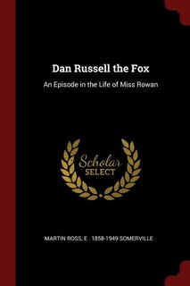 Dan Russell the Fox: An Episode in the Life of Miss Rowan