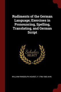 Front cover_Rudiments of the German Language; Exercises in Pronouncing, Spelling, Translating, and German Script