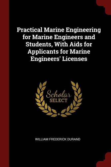 Front cover_Practical Marine Engineering for Marine Engineers and Students, With Aids for Applicants for Marine Engineers' Licenses