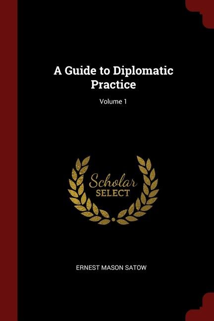 A Guide to Diplomatic Practice; Volume 1