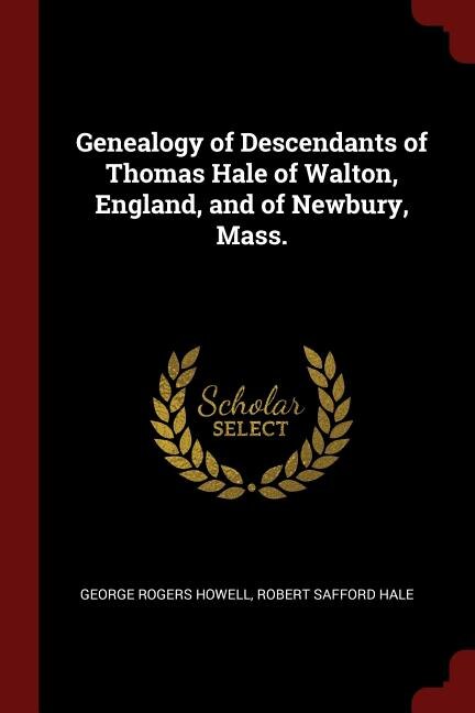 Front cover_Genealogy of Descendants of Thomas Hale of Walton, England, and of Newbury, Mass.