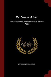 Dr. Owens-Adair: Some of her Life Experiences / Dr. Owens- Adair