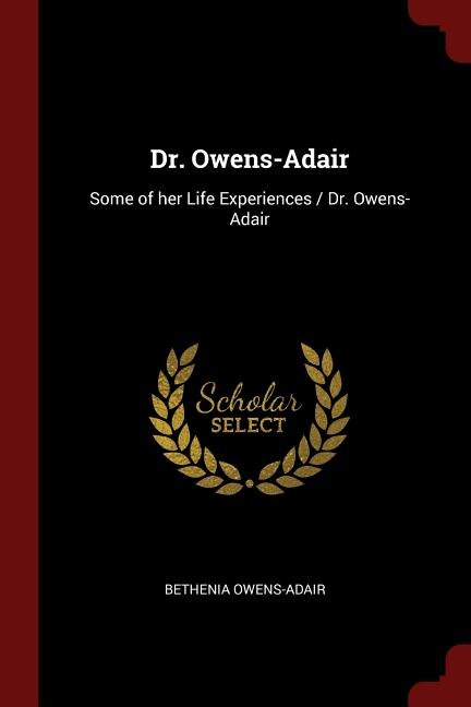 Dr. Owens-Adair: Some of her Life Experiences / Dr. Owens- Adair