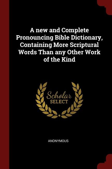 Couverture_A new and Complete Pronouncing Bible Dictionary, Containing More Scriptural Words Than any Other Work of the Kind