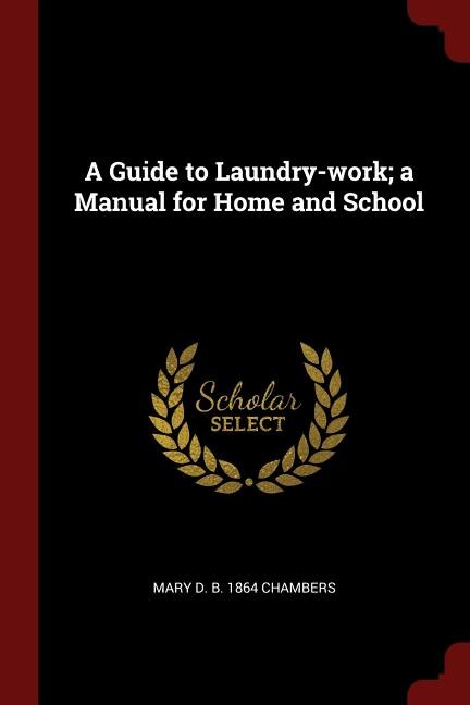 Front cover_A Guide to Laundry-work; a Manual for Home and School