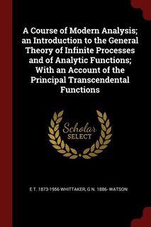 Couverture_A Course of Modern Analysis; an Introduction to the General Theory of Infinite Processes and of Analytic Functions; With an Account of the Principal Transcendental Functions