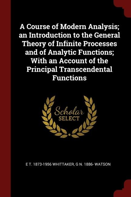Couverture_A Course of Modern Analysis; an Introduction to the General Theory of Infinite Processes and of Analytic Functions; With an Account of the Principal Transcendental Functions