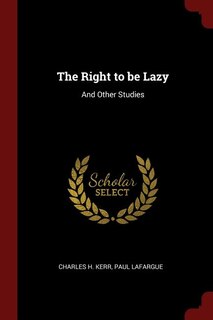 The Right to be Lazy: And Other Studies
