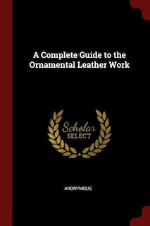 Couverture_A Complete Guide to the Ornamental Leather Work