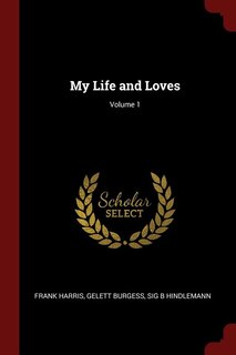 Couverture_My Life and Loves; Volume 1