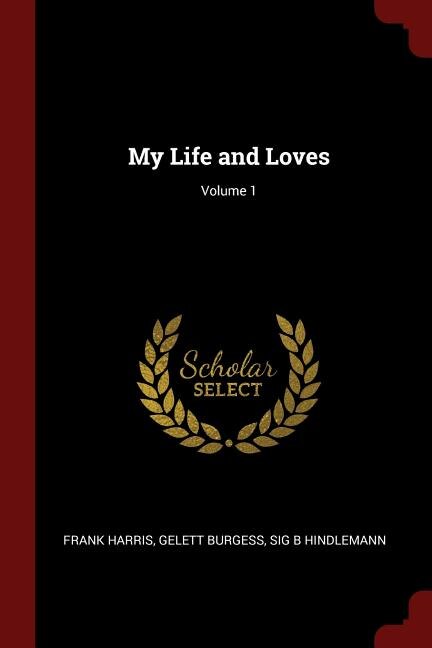 Couverture_My Life and Loves; Volume 1
