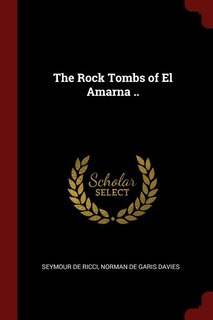 Front cover_The Rock Tombs of El Amarna ..