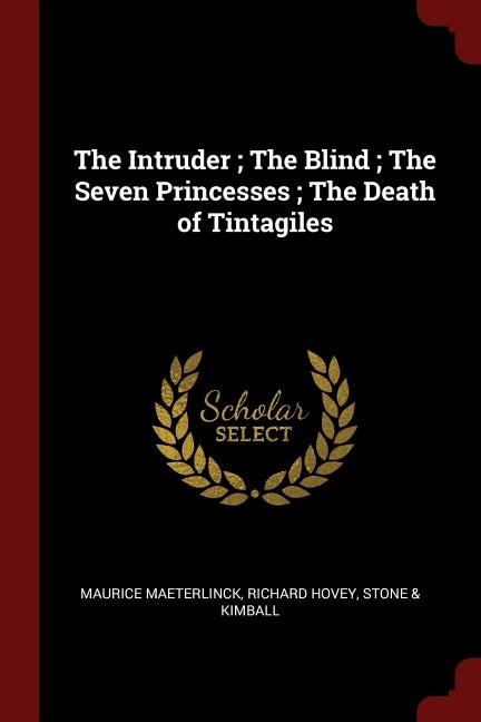 Couverture_The Intruder ; The Blind ; The Seven Princesses ; The Death of Tintagiles