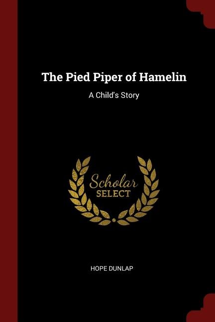 The Pied Piper of Hamelin: A Child's Story