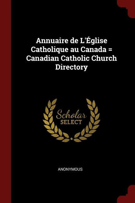 Annuaire de L'Église Catholique au Canada = Canadian Catholic Church Directory