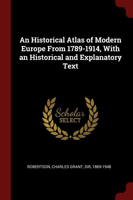 Front cover_An Historical Atlas of Modern Europe From 1789-1914, With an Historical and Explanatory Text