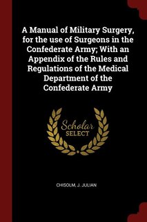 Front cover_A Manual of Military Surgery, for the use of Surgeons in the Confederate Army; With an Appendix of the Rules and Regulations of the Medical Department of the Confederate Army